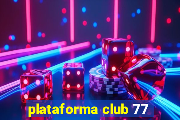 plataforma club 77